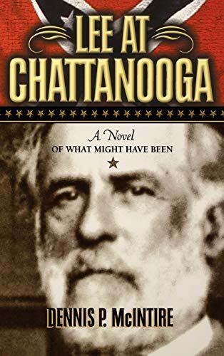Lee at Chattanooga: A Novel of What Might Have Been