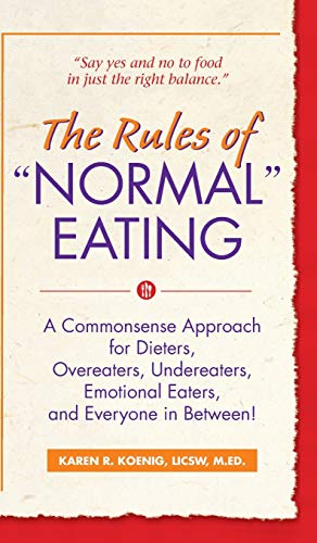 Rules of Normal Eating: A Commonsense Approach for Dieters, Overeaters, Undereaters, Emotional Eaters, and Everyone in Between! (Learn Every Day)