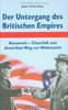 Der Untergang des Britischen Empires: Roosevelt - Churchill und Amerikas Weg zur Weltmacht