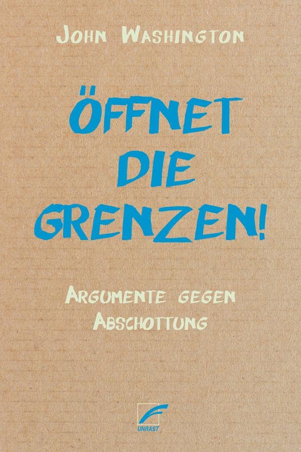 Öffnet die Grenzen!: Argumente gegen Abschottung