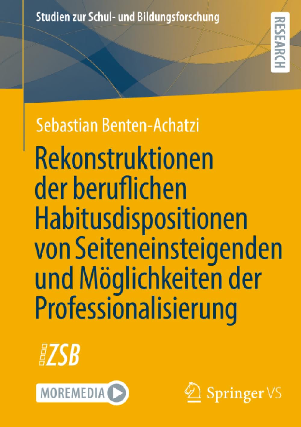 Rekonstruktionen der beruflichen Habitusdispositionen von Seiteneinsteigenden und Möglichkeiten der Professionalisierung (Studien zur Schul- und Bildungsforschung, 96)