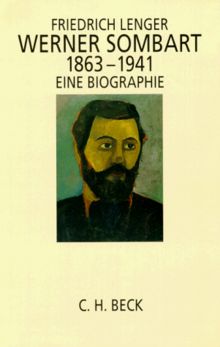 Werner Sombart 1863-1941: Eine Biographie