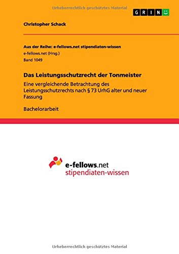 Das Leistungsschutzrecht der Tonmeister: Eine vergleichende Betrachtung des Leistungsschutzrechts nach § 73 UrhG alter und neuer Fassung
