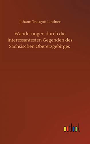 Wanderungen durch die interessantesten Gegenden des Sächsischen Obererzgebirges
