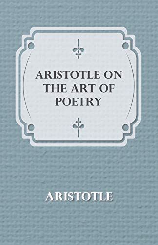 Aristotle on the Art of Poetry