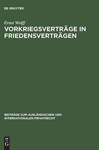 Vorkriegsverträge in Friedensverträgen (Beiträge zum ausländischen und internationalen Privatrecht, 19, Band 19)