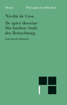 Schriften in deutscher Übersetzung: Die höchste Stufe der Betrachtung / De apice theoriae. ( Lateinisch - Deutsch): HEFT 19