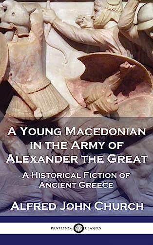 A Young Macedonian in the Army of Alexander the Great: A Historical Fiction of Ancient Greece