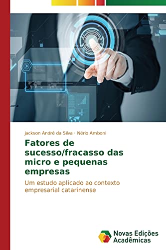 Fatores de sucesso/fracasso das micro e pequenas empresas: Um estudo aplicado ao contexto empresarial catarinense