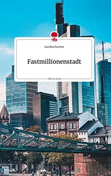 Fastmillionenstadt. Life is a Story - story.one