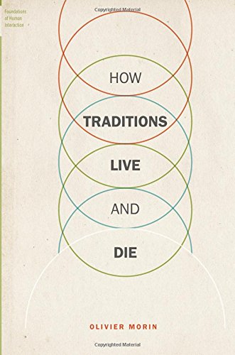 How Traditions Live and Die (Foundations of Human Interaction)