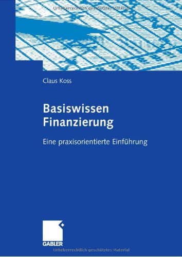 Basiswissen Finanzierung: Eine praxisorientierte Einführung