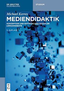 Mediendidaktik: Konzeption und Entwicklung digitaler Lernangebote (De Gruyter Studium)