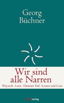 Werke der Freiheit: Woyzeck Lenz Dantons Tod Leonce und Lena