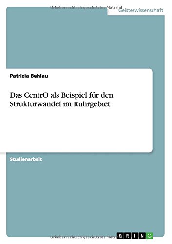 Das CentrO als Beispiel für den Strukturwandel im Ruhrgebiet