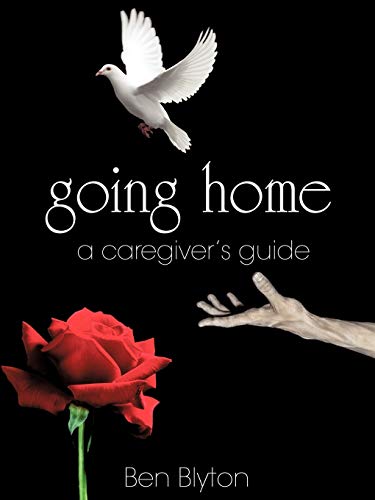 Going Home: A Caregiver'S Guide