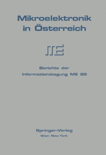 Mikroelektronik in Österreich: Berichte der Informationstagung ME 85 (German Edition)