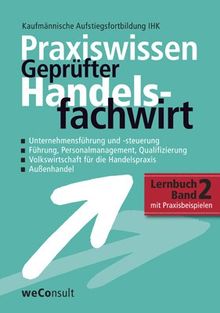 Praxiswissen Geprüfter Handelsfachwirt 2: Das Lernbuch