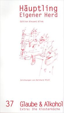 Häuptling Eigener Herd, Heft 37: Glaube & Alkohol. Extra: Die Klosterküche