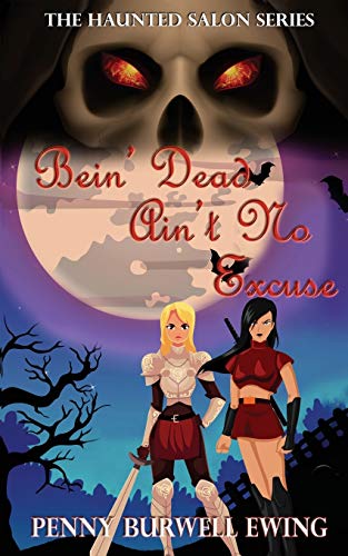 Bein' Dead Ain't No Excuse (The Haunted Salon Series, Band 4)