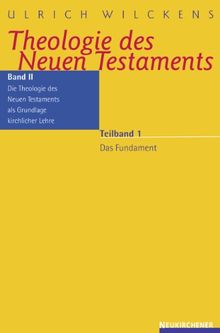 Die Theologie des Neuen Testaments als Grundlage kirchlicher Lehre: Bd. II/1