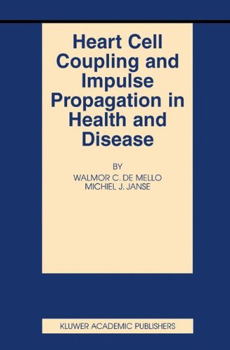 Heart Cell Coupling and Impulse Propagation in Health and Disease (Basic Science for the Cardiologist, Band 12)