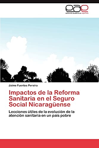 Impactos de la Reforma Sanitaria en el Seguro Social Nicaragüense: Lecciones útiles de la evolución de la atención sanitaria en un país pobre
