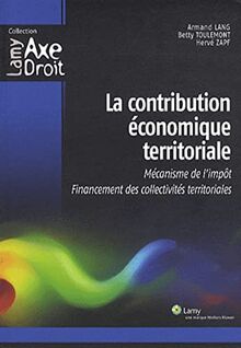 La contribution économique territoriale : mécanisme de l'impôt, financement des collectivités territoriales