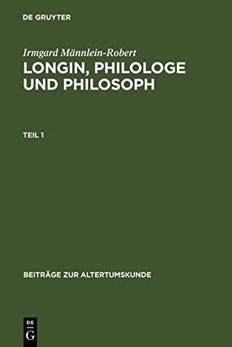 Longin, Philologe und Philosoph: Eine Interpretation der erhaltenen Zeugnisse (Beiträge zur Altertumskunde, 143, Band 143)