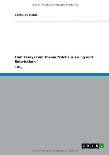 Fünf Essays zum Thema Globalisierung und Entwicklung