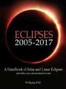 Eclipses 2005-2017: A Handbook of Solar and Lunar Eclipses, and Other Rare Astronomical Events