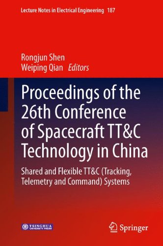 Proceedings of the 26th Conference of Spacecraft TT&C Technology in China: Shared and Flexible TT&C (Tracking, Telemetry and Command) Systems (Lecture Notes in Electrical Engineering)
