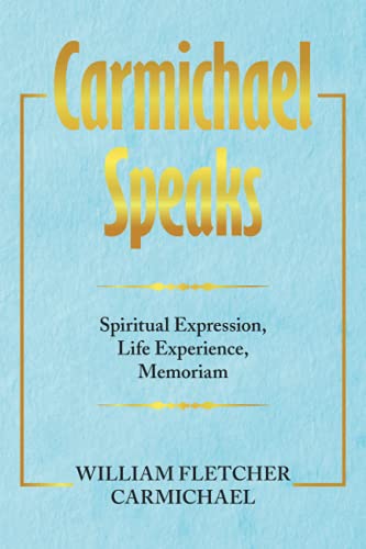 Carmichael Speaks: Spiritual Expression, Life Experience, Memoriam
