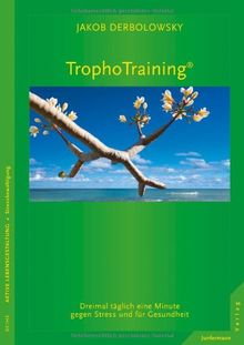 TrophoTraining: Dreimal täglich eine Minute gegen Stress und für Gesundheit