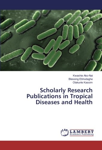 Scholarly Research Publications in Tropical Diseases and Health