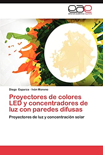 Proyectores de colores LED y concentradores de luz con paredes difusas: Proyectores de luz y concentración solar