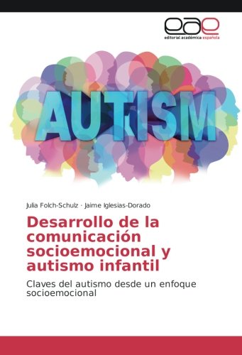 Desarrollo de la comunicación socioemocional y autismo infantil: Claves del autismo desde un enfoque socioemocional