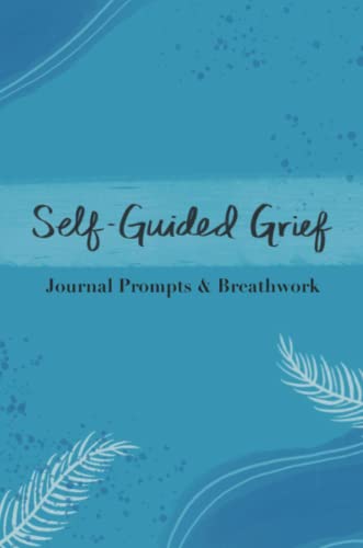 Self-Guided Grief: Breathwork and Journal Prompts