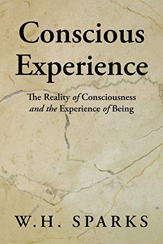 Conscious Experience: The Reality of Consciousness and the Experience of Being