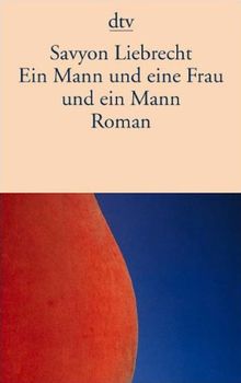 Ein Mann und eine Frau und ein Mann: Roman