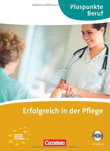 Pluspunkte Beruf: B1 - Erfolgreich in der Pflege. Kursbuch mit CD