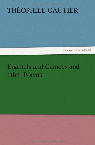 Enamels and Cameos and other Poems