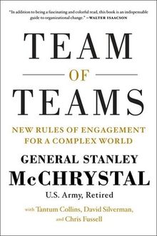 Team of Teams: New Rules of Engagement for a Complex World