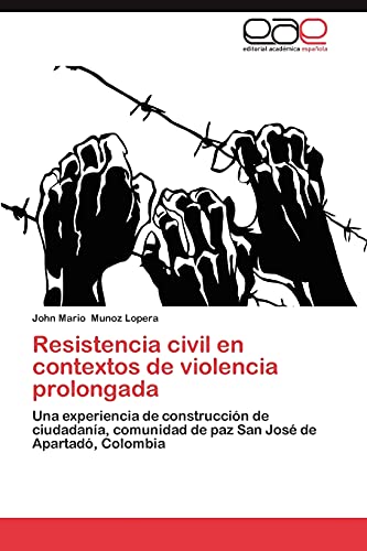 Resistencia civil en contextos de violencia prolongada: Una experiencia de construcción de ciudadanía, Comunidad de Paz San de José de Apartadó, Colombia