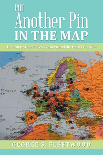 Put Another Pin in the Map: The Interesting Places I've Seen and the Food I've Eaten