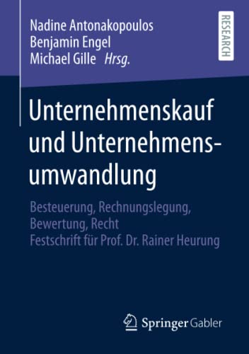 Unternehmenskauf und Unternehmensumwandlung: Besteuerung, Rechnungslegung, Bewertung, Recht - Festschrift für Prof. Dr. Rainer Heurung