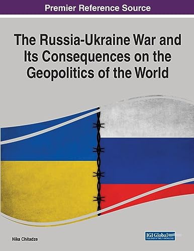 The Russia-Ukraine War and Its Consequences on the Geopolitics of the World