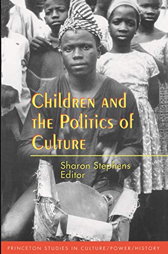 Children and the Politics of Culture (Princeton Studies in Culture/Power/History)