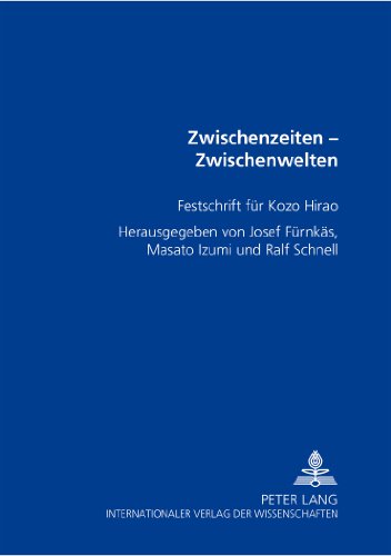 Zwischenzeiten - Zwischenwelten: Festschrift für Kozo Hirao