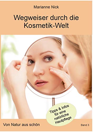 Wegweiser durch die Kosmetikwelt: Von Natur aus schön